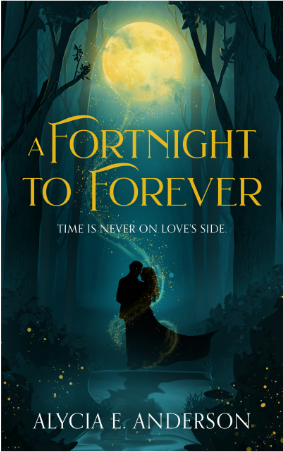 A Fortnight to Forever by Alycia E. Anderson