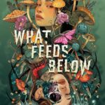 The cover design for What Feeds Below by Tatiana Schlote-Bonne
